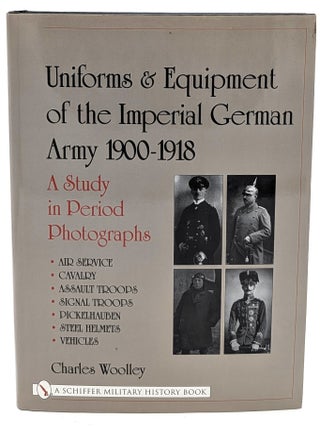 Uniforms & Equipment of the Imperial German Army 1900-1918: A Study in Period Photographs. Infantry, Artillery, Jãger, Landsturm, Mountain, Insignia, Weapons (2 volumes)