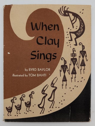 Item #71034 When Clay Sings. Byrd Baylor, Tom Bahti