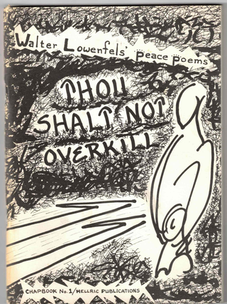 Item #71178 Thou Shalt Not Overkill: Walter Lowenfels' Peace Poems (Chapbook No. 1 / Hellric...