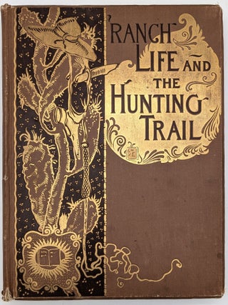 Item #71284 Ranch Life and the Hunting-Trail. Theodore Roosevelt, Frederic Remington