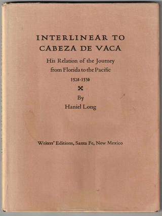 Item #71324 Interlinear to Cabeza de Vaca: His Relation of the Journey from Florida to the...
