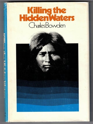 Item #71550 Killing the Hidden Waters. Charles Bowden