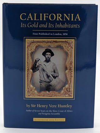 Item #71552 California: Its Gold and Its Inhabitants. Sir Henry Vere Huntley Huntley, California...