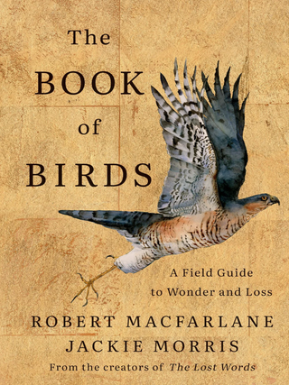 Item #71605 The Book of Birds: A Field Guide to Wonder and Loss. Robert Macfarlane, Jackie Morris