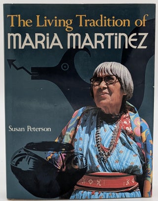 Item #71628 The Living Tradition of Maria Martinez. Susan Peterson, Maria Martinez, Pueblo Pottery