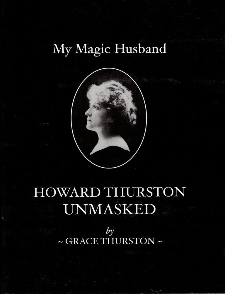 Item #71668 My Magic Husband: Howard Thurston Unmasked. Grace Thurston, as told to William L. Rohde, Stage Magic.