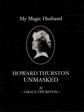 Item #71668 My Magic Husband: Howard Thurston Unmasked. Grace Thurston, as told to William L....