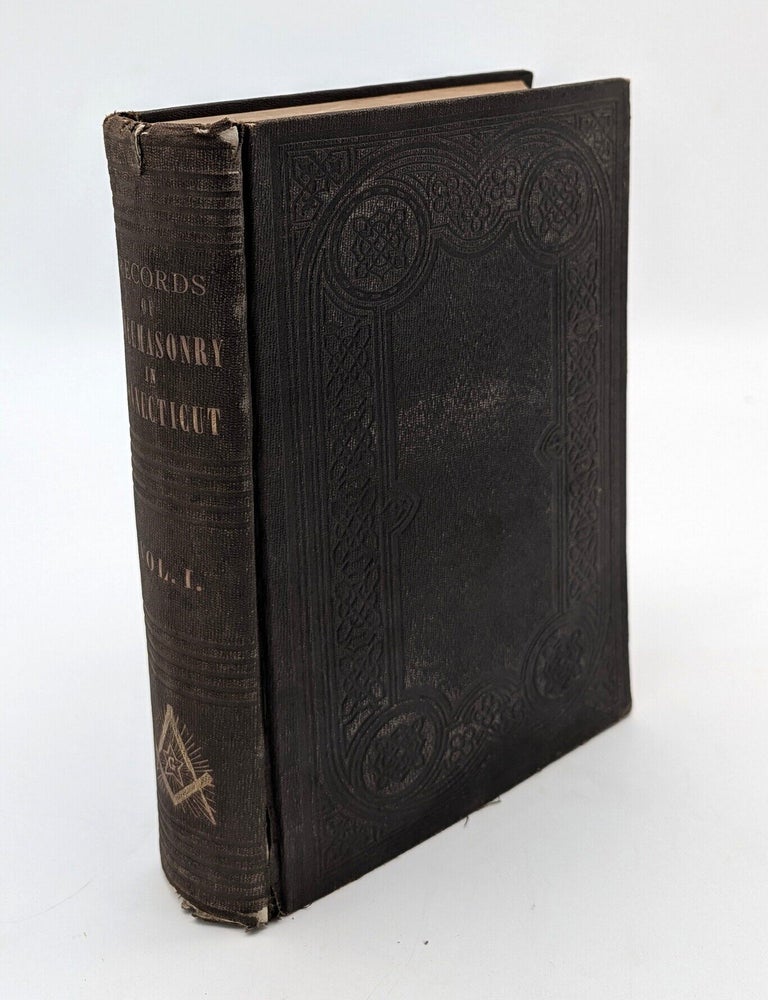 Item #71709 The Records of Freemasonry in the State of Connecticut, with a Brief Account of Its Origin in New England, and the Entire Proceedings of the Grand Lodge, from Its First Organization, A. L. 5789. Volume 1. E. G. Storer, Eliphalet Gilman.