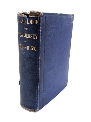 Item #71726 Origin of Masonry in the State of New Jersey, and the Entire Proceedings of the Grand...