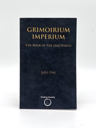 Item #71742 Grimoirium Imperium; The Book of the Old Spirits. John Dee