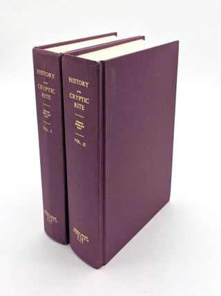 Item #71753 A History of the Cryptic Rite (2 volumes). Eugene E. Hinman, Ray V. Denslow, Charles...