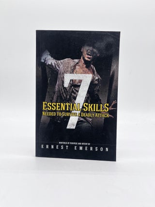 Item #71801 The Seven Essential Skills Needed to Survive a Deadly Attack. Ernest Emerson