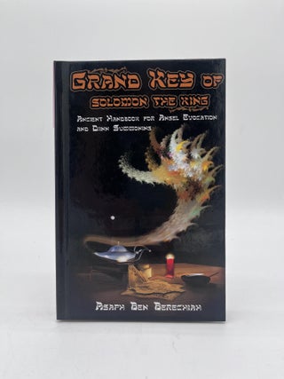 Item #71871 Grand Key of Solom the King; Ancient Handbook for Angel Evocation and Djinn...