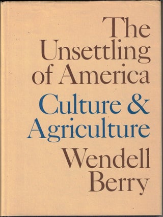 Item #71944 The Unsettling of America Culture & Agriculture. Wendell Berry
