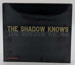 Item #72223 The Shadow Knows. Lee Friedlander
