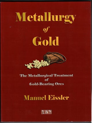 Item #72250 The Metallurgy of Gold: A Practical Treatise or The Metallurgical Treatment of...