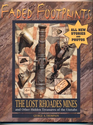 Item #8596 Faded Footprints; The Lost Rhoades Mines and Other Hidden Treasures of the Uintahs....