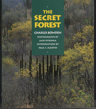 Item #8763 The Secret Forest. Charles Bowden, Jack Dykinga