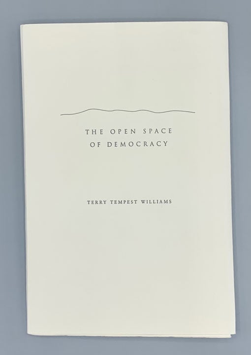 Item #9038 The Open Space of Democracy: Commencement Address, University of Utah. 2 May 2003. Terry Tempest Williams.