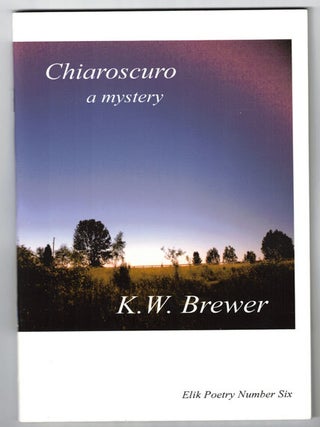 Item #9618 Chiaroscuro: A Mystery. Brewer, enneth, ayne